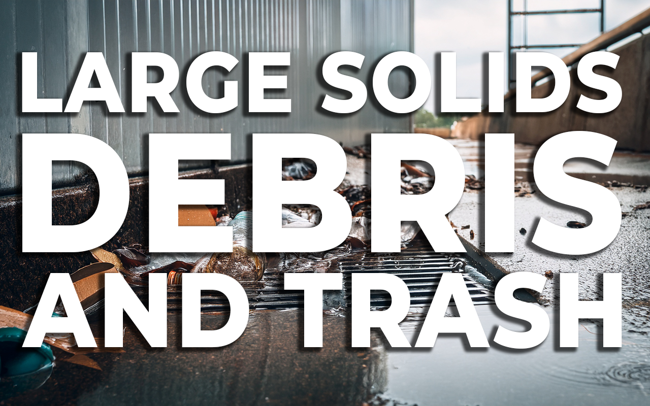 Large Solids, Trash & Debris Removal